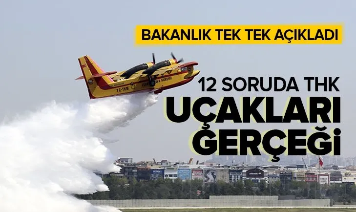 12 soruda THK uçakları gerçeği! Tarım ve Orman Bakanlığı tek tek açıkladı