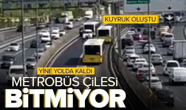 Son dakika: İstanbulluların metrobüs çilesi bitmiyor! Yine yolda kaldı