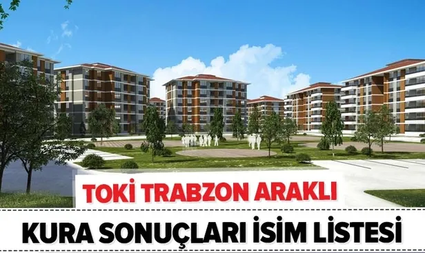 TOKİ Trabzon Araklı kura sonuçları isim listesi açıklandı mı? 2020 TOKİ Araklı 2+1, 3+1 kura sonuçları sorgulama - 1