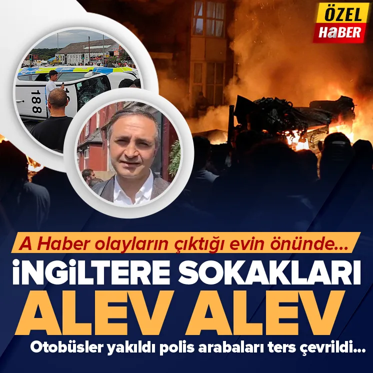 İngiltere’de sokaklar karıştı! A Haber bölgede...