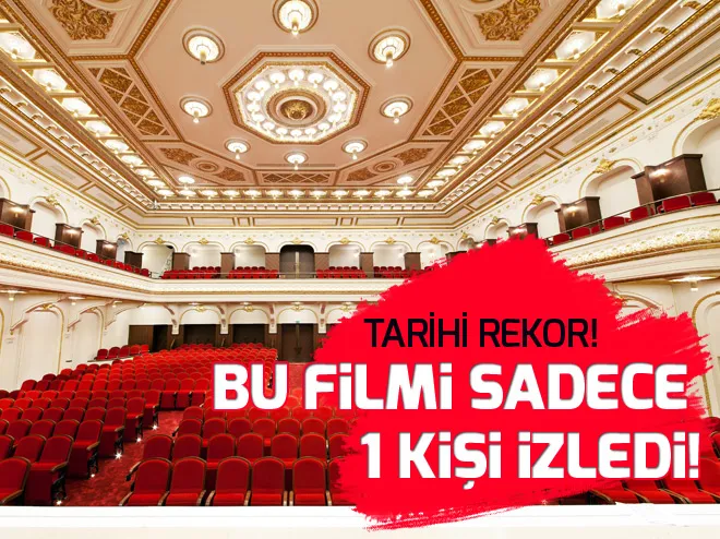 Tarihi rekor! Filmi sadece 1 kiÅi izledi!