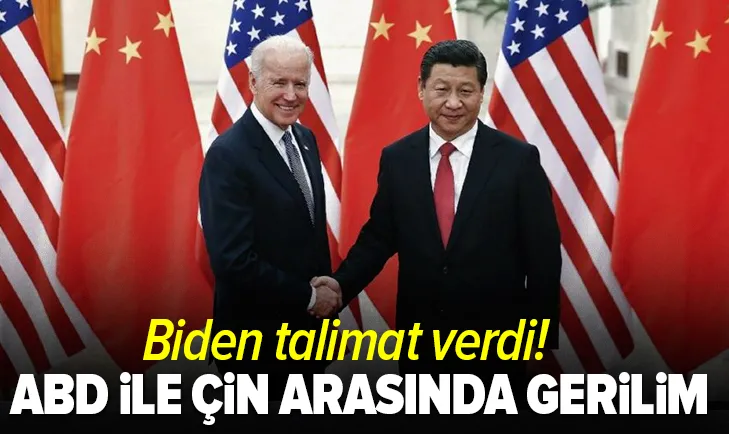 Biden talimat verdi! ABD ile Çin arasında gerilim