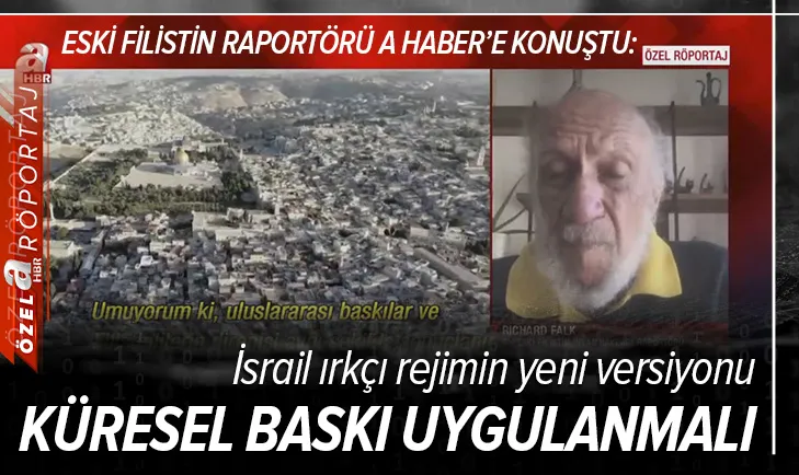 Birleşmiş Milletler eski Filistin Raportörü Richard Falk A Haber’e konuştu: İsrail’e karşı küresel baskı uygulanmalı