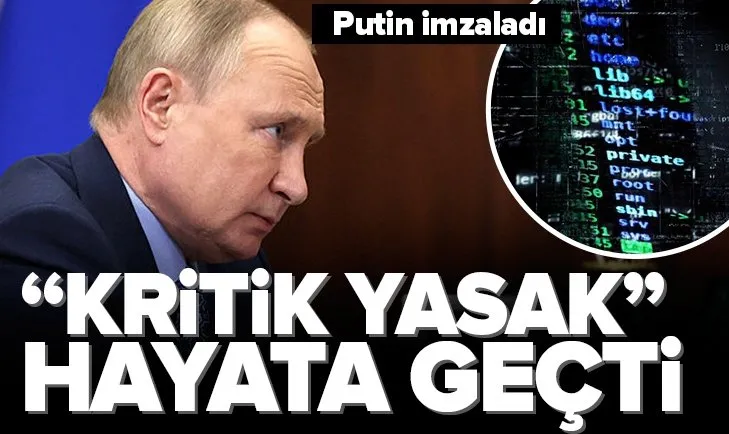 Putin imzaladı ve kritik yasak geldi