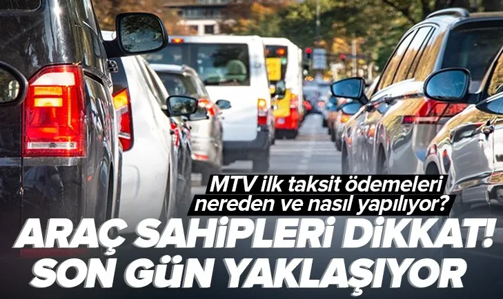 Araç sahibi olanlar dikkat! Son gün yaklaşıyor! MTV ilk taksit ödemeleri nereden, nasıl yapılıyor?
