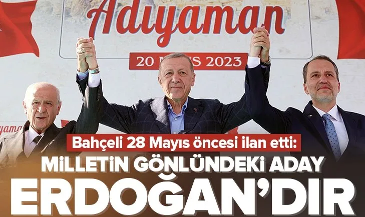 MHP lideri Devlet Bahçeli’nden Adıyaman’da flaş açıklamalar: Milletimizin gönlündeki aday Erdoğan’dır
