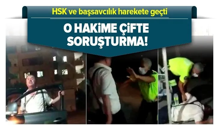 HSK ve Başsavcılık harekete geçti! Adana’da alkollü yakalanan hakime çifte soruşturma
