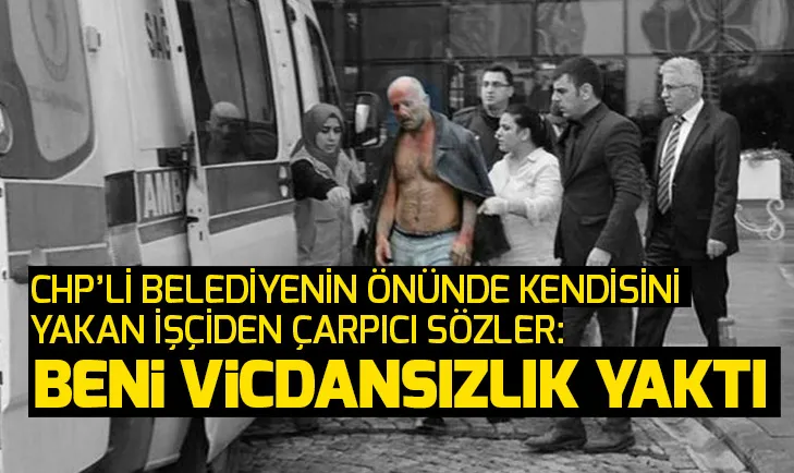 CHPli Ataşehir belediyesinin Git kendini yak dediği mağdur işçiden çarpıcı sözler
