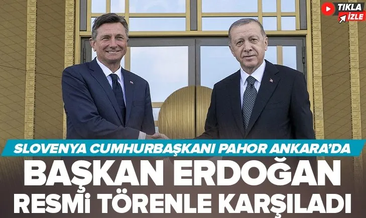 Slovenya Cumhurbaşkanı Pahor Ankara’da