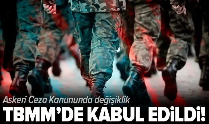 Son dakika: TBMM'de kabul edildi: Askeri Ceza Kanununda değişiklik