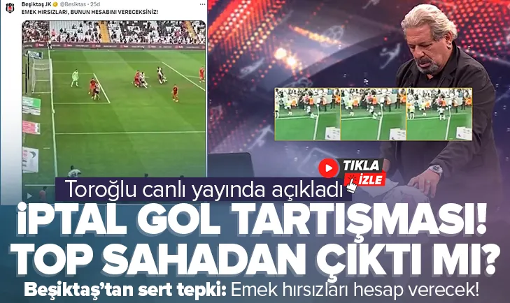 Beşiktaşın iptal golünü Toroğlu yorumladı
