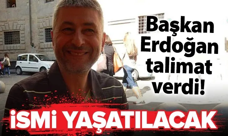 Başkan Erdoğan talimat verdi! Koronavirüsten ölen hekimin adı çalıştığı merkezde yaşatılacak