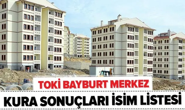 TOKİ Bayburt kura sonuçları isim listesi açıklandı mı? 2020 Bayburt TOKİ 2+1 ve 3+1 kura sonuçları - 1