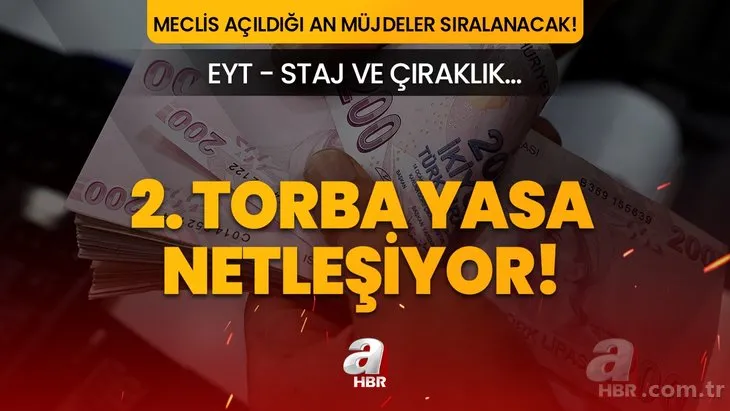 2. Torba Yasa detayları netleşiyor! Meclis açıldığı anda müjdeler sıralanacak! EYT staj-çıraklık sigortası, 2000 sonrasına emeklilik, Taşerona kadro....