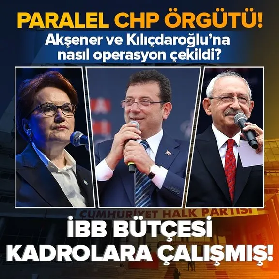 İmamoğlu’ndan Paralel CHP örgütlenmesi! Kılıçdaroğlu ve Akşener’e nasıl operasyon çekildi? İBB bütçesi kadrolara çalışmış