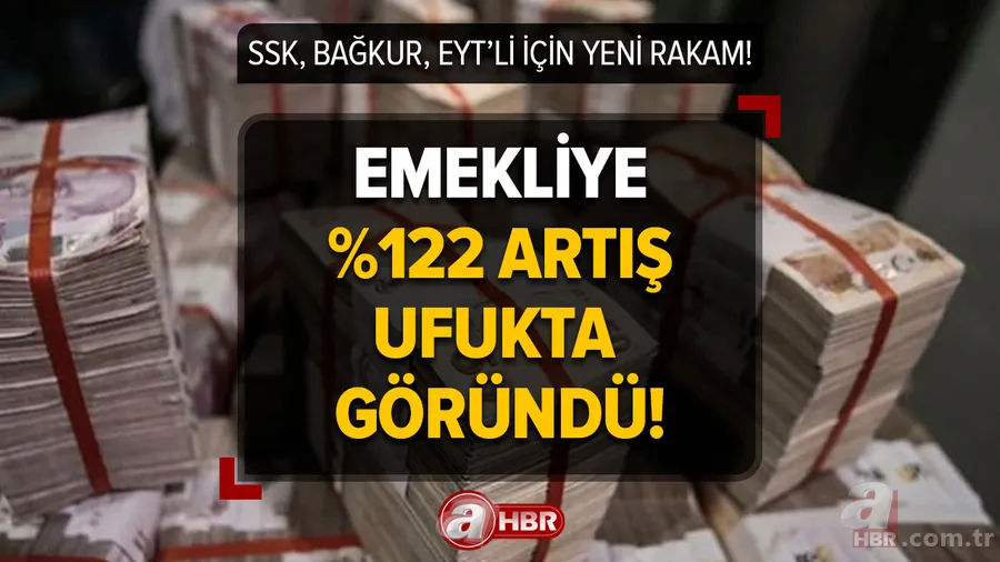 Emekliye %122 artış ufukta göründü! Rakam şekillendi, SSK, Bağkur, EYT'li için yeni rakam! Refah payı, taban aylık, enflasyon farkı... 1