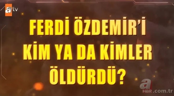 Ferdi Özdemir'i öldüren Isparta canavarı kim? Gizli tanıktan çarpıcı iddialar... 9