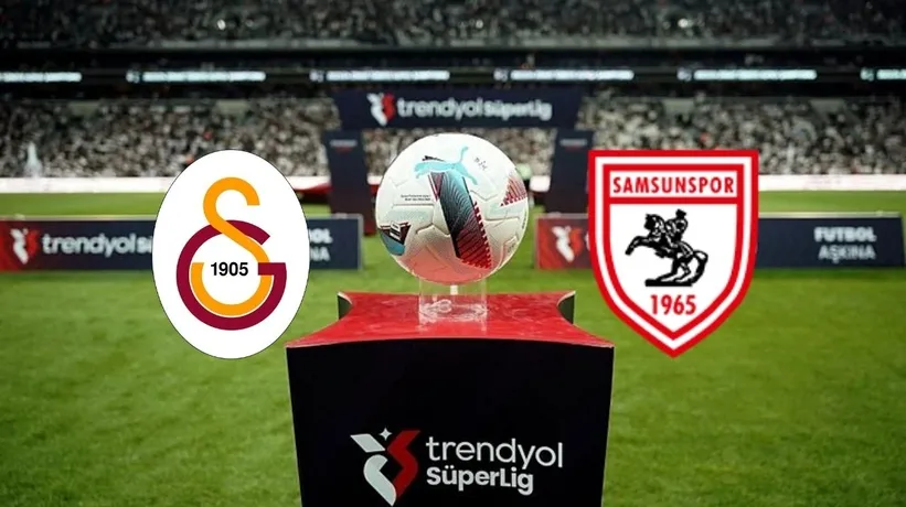 Süper Lig || Samsunspor-Galatasaray maçı ne zaman, hangi kanalda? Muhtemel 11’ler