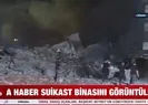 Suikast düzenlenen bina A Haber’de