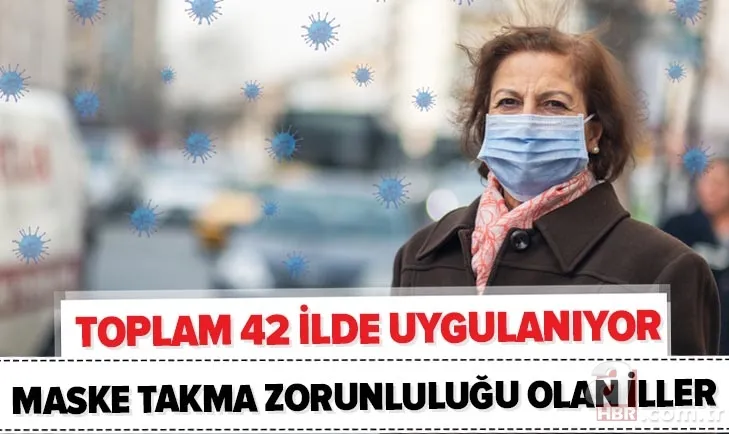 Son dakika: Maske takma zorunluluğu olan iller hangileri? İstanbul, Ankara, Antalya'da maske takmak zorunlu mu? 1
