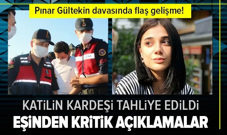 Son dakika: Pınar Gültekin davasında flaş gelişme! Katil Cemal Metin Avcı’nın kardeşi Mertcan Avcı tahliye edildi