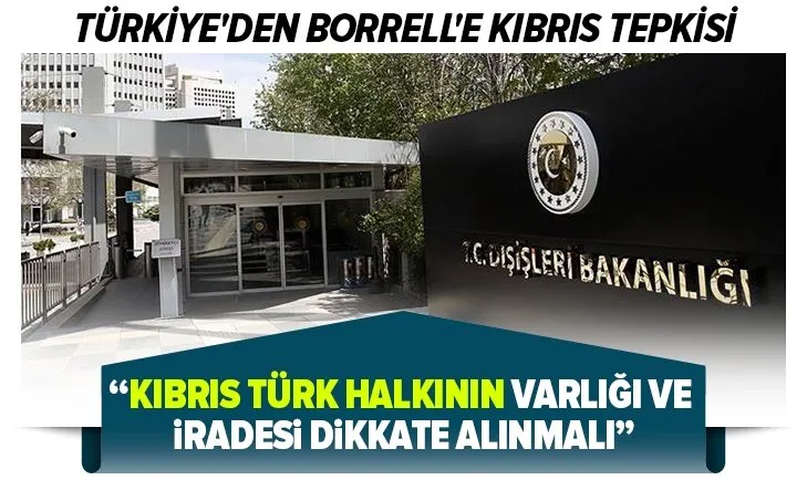 Türkiye'den Borrell'e Kıbrıs tepkisi: AB Kıbrıs Türk halkının varlığını ve iradesini dikkate almalı
