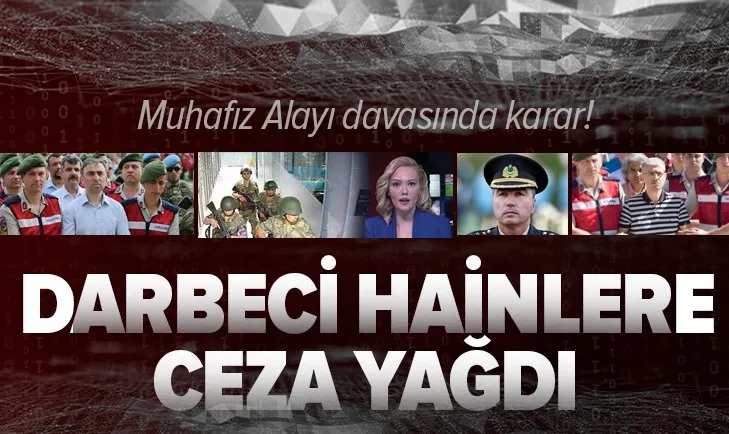 Son dakika: Muhafız Alayı davasında karar açıklandı! Darbeci komutanlara ceza yağdı