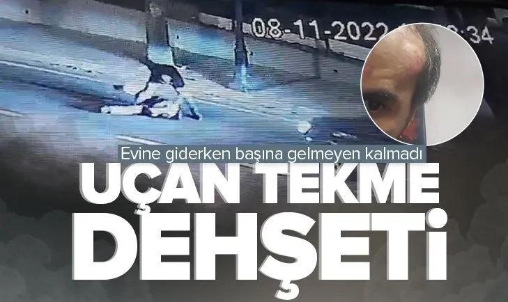 İstanbul’da uçan tekme dehşeti! Evine giderken saldırıya uğradı