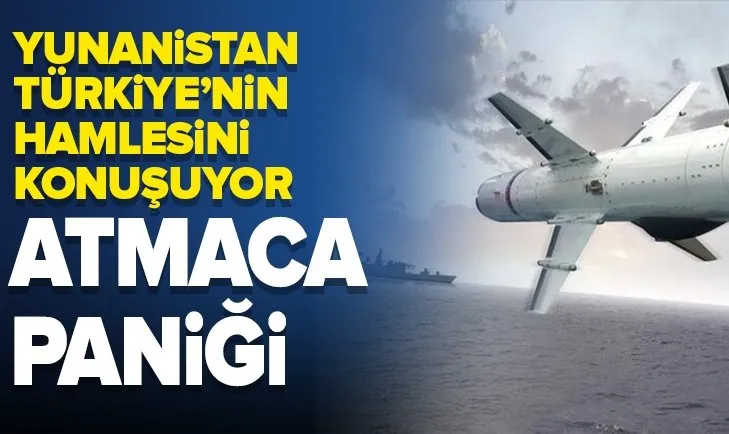 Yunanistan Türkiye’nin deniz füzesi Atmaca’yı konuşuyor