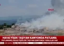 Havai fişek taşıyan kamyonda patlama