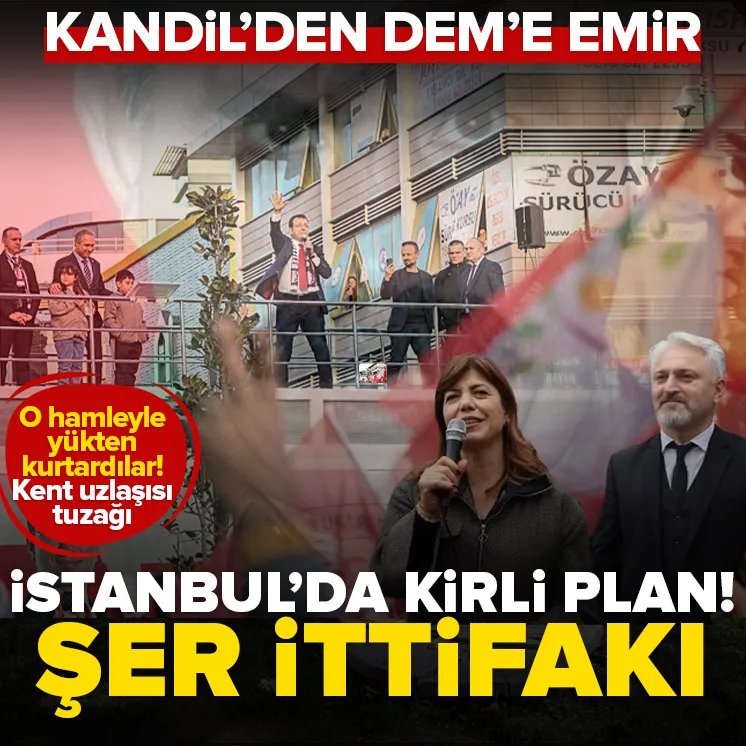 Kandil DEM ve CHP’nin İmamoğlu planı