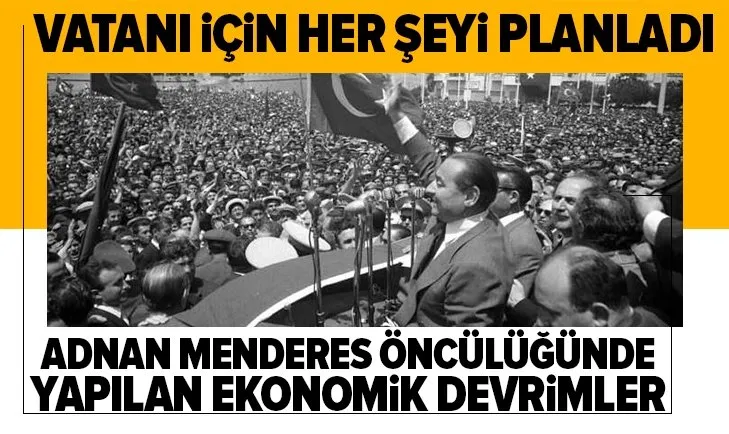 Adnan Menderes öncülüğünde Türkiye'de yapılan ekonomik devrimler