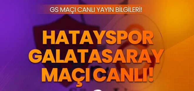 HATAYSPOR - GALATASARAY MAÇI CANLI İZLE! 11 Kasım 2023 Hatayspor GS maçı şifresiz mi, hangi kanalda?