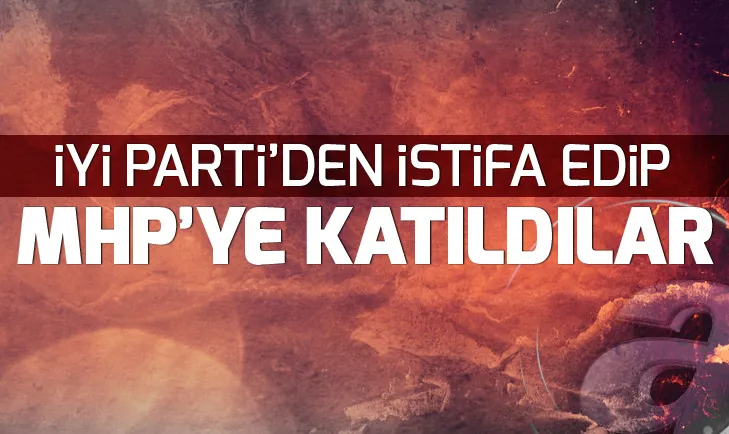 İYİ Partiden istifa edip MHPye katıldılar