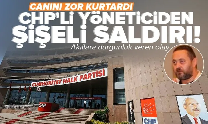 CHP yöneticisi Erdal Güneş, meclis üyesi Hasan Ünal’a şişeyle saldırdı