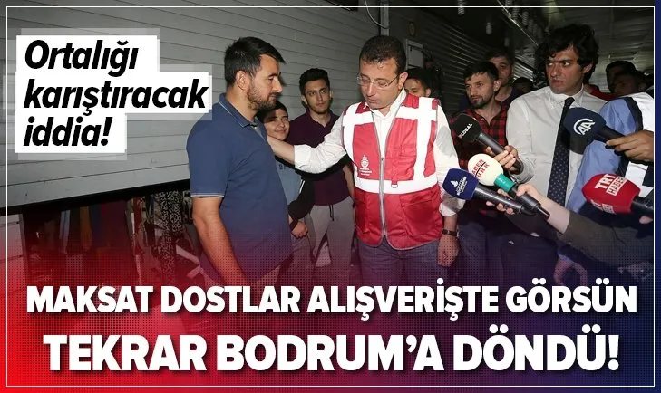 ''İmamoğlu tekrar Bodrum'a gitti'' iddiası! Sel felaketine dostlar alışverişte görsün diye gelmiş!