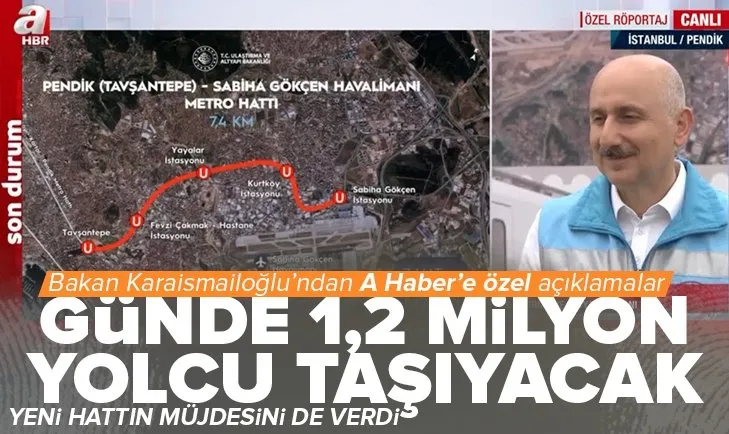 Son dakika: Ulaştırma ve Altyapı Bakanı Adil Karaismailoğlu’ndan A Haber’de Sabiha Gökçen-Pendik Metrosu açıklaması