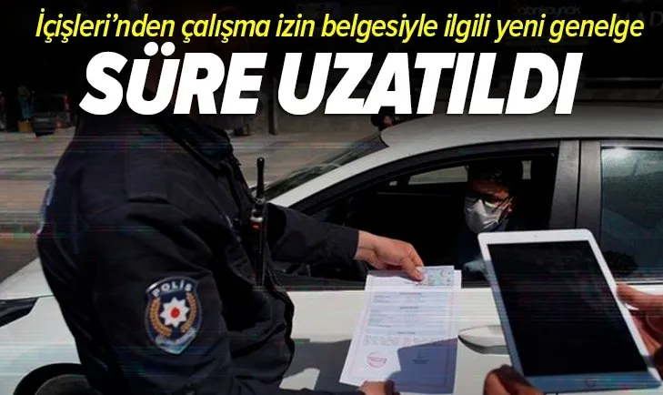 İçişleri Bakanlığından “Çalışma İzinleri Görev Belgelerine yeni düzenleme! Süre uzatıldı