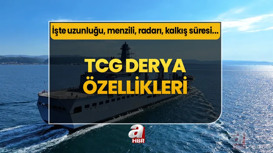 TCG DERYA ÖZELLİKLERİ | Donanma ve TSK'nın Milli Gururu TCG Derya gemisinin A'dan Z'ye detayları! İşte uzunluğu, menzili, radarı, kalkış süresi...