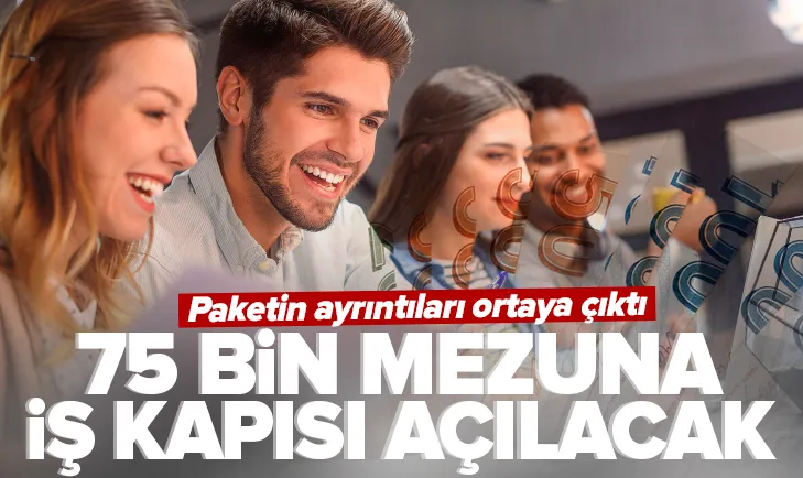 75 bin mezuna iş kapısı açılacak! Destek paketinin ayrıntıları ortaya çıktı