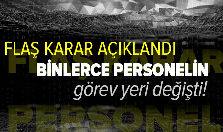Emniyet Genel Müdürlüğünden son dakika açıklaması! Binlerce personelin görev yeri değişti!