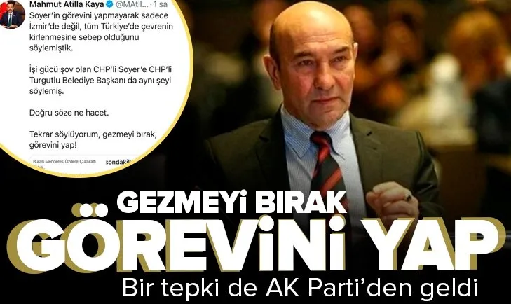 CHP’li başkanın sert sözlerle yüklendiği Tunç Soyer’e bir tepki de AK Parti’den: Gezmeyi bırak görevini yap!