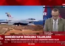 Son dakika: Türkiyeden Ermenistanın Türkiye uçağımızı vurdu iddialarına yalanlama
