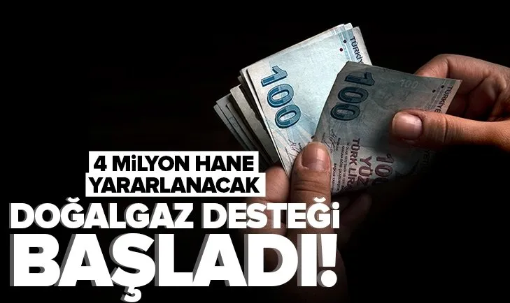 Doğalgaz desteği başladı! 4 milyon hane destekten yararlanacak | Doğalgaz desteği başvuruları nereden, nasıl yapılır?
