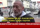 Almanyadaki saldırı sonrası Türkler endişeli