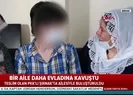 Bir aile daha evladına kavuştu!