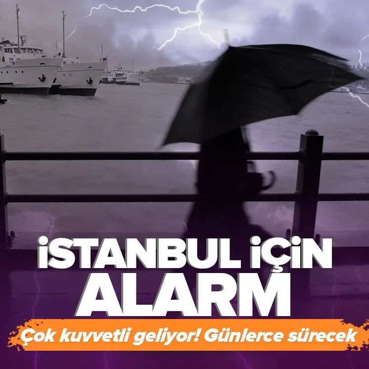 İstanbul için uyarı üstüne uyarı! Kuvvetli yağış alarmı