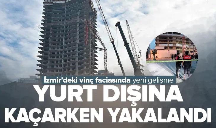 İzmirdeki vinç dehşetinde önemli gelişme!