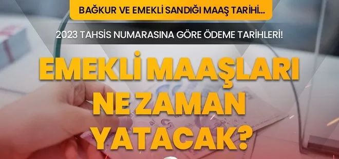 Emekli maaşları ne zaman yatacak 2023? Zamlı Bağ-Kur ve Emekli Sandığı maaşı yattı mı? Tahsis numarasına göre ödeme tarihi, sorgulama ekranı!