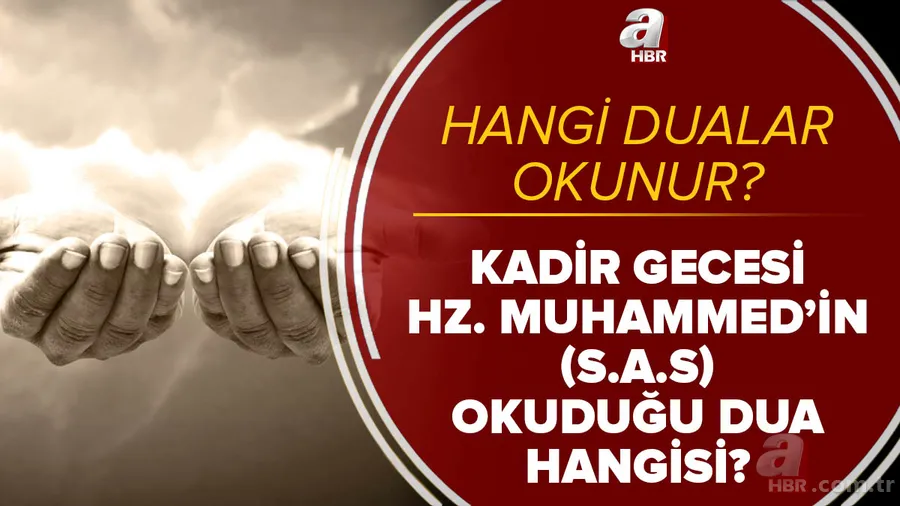 Kadir Gecesi hangi dualar okunur? Peygamber efendimiz Hz. Muhammed'in (S.A.S.) Kadir Gecesi okuduğu dua hangisi? 1